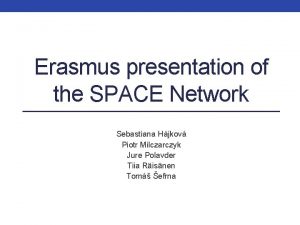 Erasmus presentation of the SPACE Network Sebastiana Hjkov