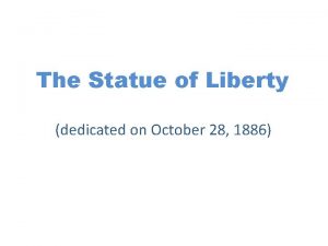 The Statue of Liberty dedicated on October 28