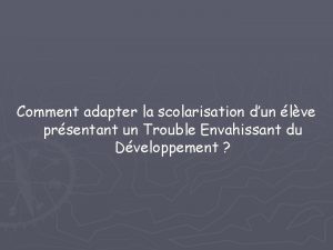 Comment adapter la scolarisation dun lve prsentant un