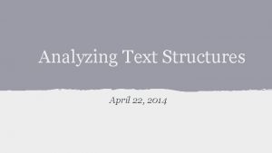 Analyzing Text Structures April 22 2014 Analyzing Text