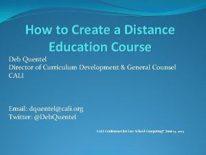 How to Create a Distance Education Course Deb