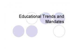 Educational Trends and Mandates Mandates Laws Curriculum l