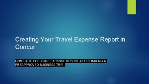 Creating Your Travel Expense Report in Concur COMPLETE