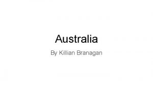 Australia By Killian Branagan Where is Australia located