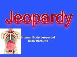 Human Body Jeopardy Miss Mercurio Eyes Nose Ears