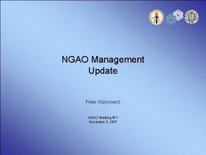 NGAO Management Update Peter Wizinowich NGAO Meeting 11