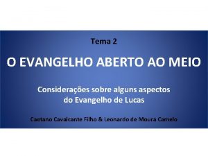 Tema 2 O EVANGELHO ABERTO AO MEIO Consideraes