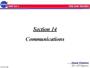 NMP EO1 PRESHIP REVIEW Section 14 Communications PSR NMP EO1 PRESHIP REVIEW Section 14 Communications PSR
