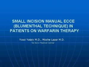 SMALL INCISION MANUAL ECCE BLUMENTHAL TECHNIQUE IN PATIENTS