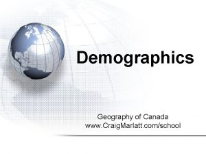 Demographics Geography of Canada www Craig Marlatt comschool