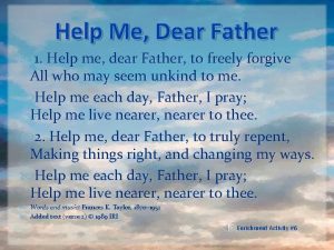 Help Me Dear Father 1 Help me dear