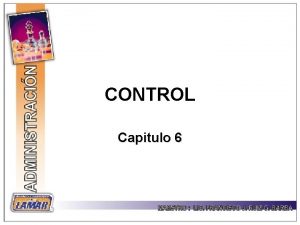 CONTROL Capitulo 6 Finalidad del control Asegurar que