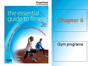 Power Point to accompany Chapter 6 Gym programs