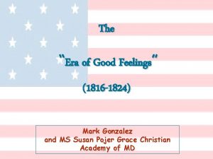 The Era of Good Feelings 1816 1824 Mark