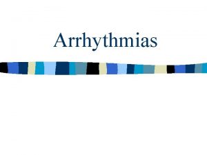 Arrhythmias Cardiac dysrhythmia n Cardiac dysrhythmia arrhytmia n