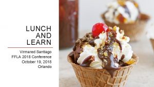 LUNCH AND LEARN Virmared Santiago FFLA 2018 Conference