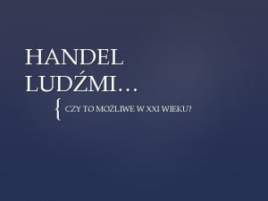 HANDEL LUDMI CZY TO MOLIWE W XXI WIEKU