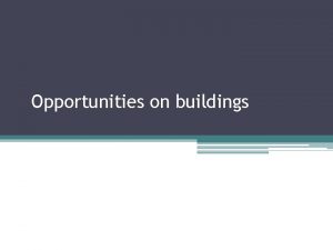 Opportunities on buildings Opportunities on buildings Seal exterior
