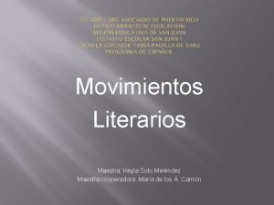 Movimientos Literarios Maestra Keyla Soto Melndez Maestra cooperadora