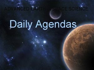 ADVANCED EARTH SPACE SCIENCE Daily Agendas TOPIC Expectations