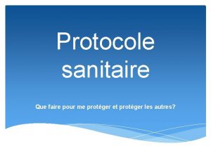 Protocole sanitaire Que faire pour me protger et