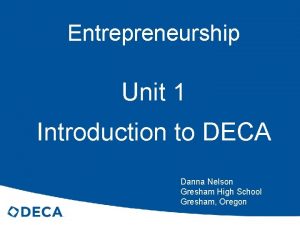 Entrepreneurship Unit 1 Introduction to DECA Danna Nelson