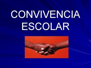 CONVIVENCIA ESCOLAR Interrelacin entre los diferentes miembros de