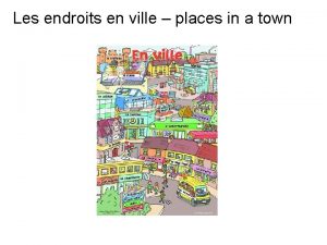 Les endroits en ville places in a town