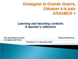 Enseigner la Grande Guerre Eduquer la paix ERASMUS