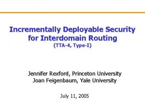 Incrementally Deployable Security for Interdomain Routing TTA4 TypeI