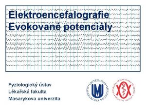 Elektroencefalografie Evokovan potencily Fyziologick stav Lkask fakulta Masarykova