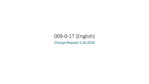 009 0 1 T English Change Request 5