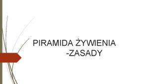 PIRAMIDA YWIENIA ZASADY Na pocztek czym tak waciwie