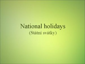 National holidays Sttn svtky Types of celebrations Three