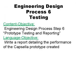 Engineering Design Process 6 Testing ContentObjective Engineering Design