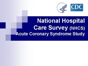 National Hospital Care Survey NHCS Acute Coronary Syndrome