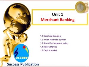 Unit 1 Merchant Banking 1 2 Indian Financial