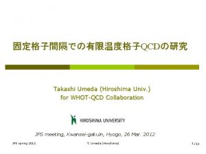 QCD Takashi Umeda Hiroshima Univ for WHOTQCD Collaboration