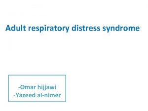 Adult respiratory distress syndrome Omar hijjawi Yazeed alnimer