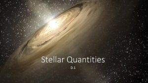 Stellar Quantities D 1 Stellar Quantities Understandings Objects
