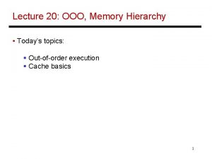 Lecture 20 OOO Memory Hierarchy Todays topics Outoforder