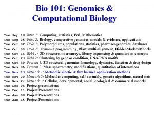 Bio 101 Genomics Computational Biology Tue Tue Tue