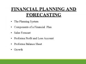 FINANCIAL PLANNING AND FORECASTING The Planning System Components