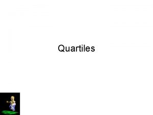 Quartiles Quartiles As you know the median is