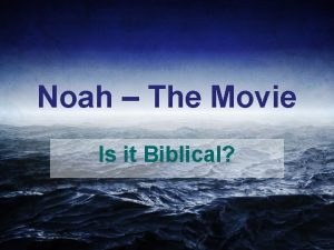 Noah The Movie Is it Biblical Noah The