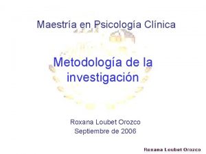 Maestra en Psicologa Clnica Metodologa de la investigacin