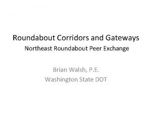 Roundabout Corridors and Gateways Northeast Roundabout Peer Exchange
