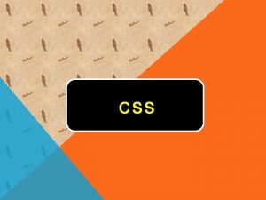 CSS CSS Singkatan dari Cascading Style Sheet Merupakan