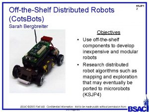 OfftheShelf Distributed Robots Cots Bots Sarah Bergbreiter K
