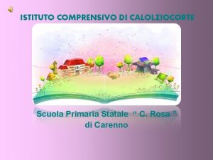 ISTITUTO COMPRENSIVO DI CALOLZIOCORTE Scuola Primaria Statale C